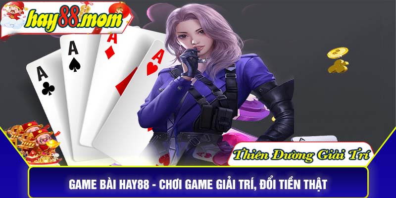 Giới thiệu đôi nét về game bài Hay88